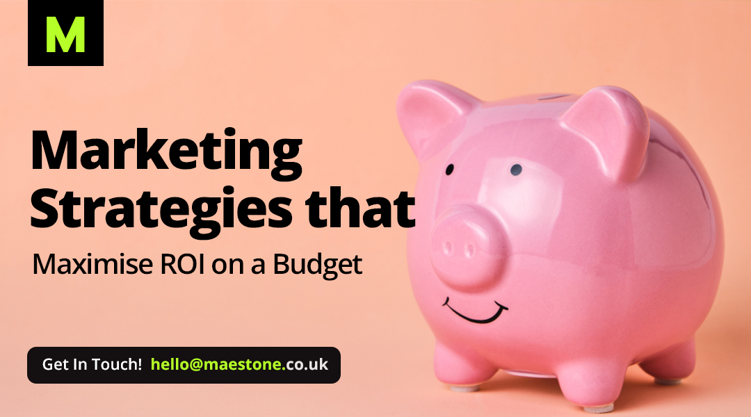 Maximise ROI on a Budget with Strategic Marketing